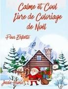 Jessie Hionis - Calme & Cool, Livre de Coloriage de Noël Pour Enfants