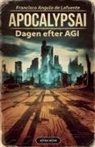 Francisco Angulo de Lafuente - ApocalypsAI Dagen efter AGI