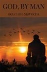Oguchi H. Nkwocha - God, by Man