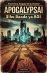 Francisco Angulo de Lafuente - ApocalypsAI Siku Baada ya AGI