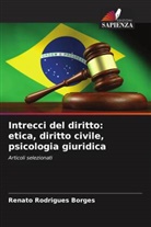 Renato Rodrigues Borges - Intrecci del diritto: etica, diritto civile, psicologia giuridica