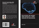 Petr Fi¿o, Petr Fil'o - Percezione del tempo, della distanza e della velocità di movimento