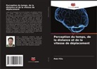 Petr Fi¿o, Petr Fil'o - Perception du temps, de la distance et de la vitesse de déplacement