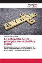 Gustavo Pérez Berlanga - La aplicación de los principios de la bioética global