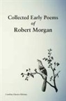 Robert Morgan - Collected Early Poems of Robert Morgan