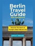 Joshua C. Edwards - Berlin Travel Guide 2025 and Beyond