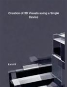Licht R - Creation of 3D Visuals using a Single Device Licht R