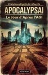 Francisco Angulo de Lafuente - ApocalipsIA Le Jour d'Après l'AGI