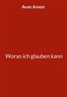 Avan Anson - Woran ich glauben kann