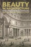 Maarten Delbeke, Nele De Raedt, Maarten Delbeke,  Delbeke Maarten, Nele De Raedt - Beauty in Architecture - Perspectives from Theory and Practice