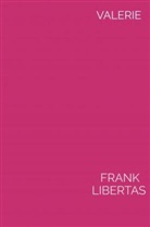 Frank Libertas, Frank Libertas - Valerie