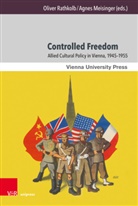 John Heath, Meisinger, Agnes Meisinger, Oliver Rathkolb - Controlled Freedom