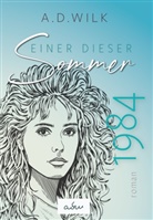 A D WiLK, A. D. WiLK, A.D. WiLK, adw - 1984. Einer dieser Sommer.