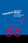 Elisabeth Meister - Amputierte Mutter
