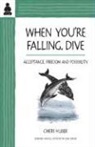 Cheri Huber, June Shiver - When You're Falling, Dive