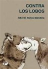 Alberto Torres Blandina - Contra los lobos