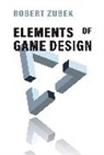 Robert Zubek - Elements of Game Design