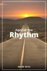 Jacob Grey - Against the Rhythm