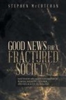 Stephen McCutchan - GOOD NEWS FOR A FRACTURED SOCIETY