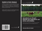Giovana Biasi de Godoi - Ganadería en Brasil: disputa de superficie con otras actividades