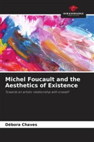 Débora Chaves - Michel Foucault and the Aesthetics of Existence