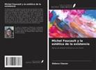 Débora Chaves - Michel Foucault y la estética de la existencia
