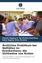 Elisete  Regina R. De Bortoli Sant'Ana, Elisete Regina R. de Bortoli Sant'Ana, Edna Regina Silva Pereira - Ärztliches Praktikum bei Notfällen im Krankenhaus: die Sichtweise von Ärzten