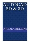 Nicola Bellini - AutoCAD 2D & 3D