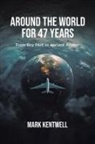 Mark Kentwell - Around the world For 47 Years