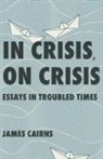 James Cairns - In Crisis, on Crisis