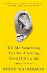 Steve Wasserman, Wasserman Steve - Tell Me Something, Tell Me Anything, Even If It's a Lie