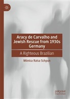Mônica Raisa Schpun - Aracy de Carvalho and Jewish Rescue from 1930s Germany