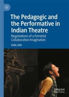 Indu Jain - The Pedagogic and the Performative in Indian Theatre