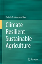 Kodoth Prabhakaran Nair - Climate Resilient Sustainable Agriculture