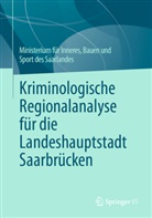 Ministerium für Inneres des Saarlandes, Ministerium für Inneres Bauen und des Saarlandes, Sybille Becker-Oehm, Martin Ernst, Sandra Hahn, Christian Meisberger... - Kriminologische Regionalanalyse für die Landeshauptstadt Saarbrücken