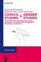 Naomi Sarah Lobnig, Marina Rauchenbacher, Naomi Sarah Lobnig, Katharina Serles - Comics Studies x Gender Studies