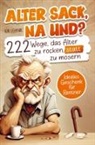 Kai  Lehnik, Kai Lehnik, Kai Lehnik - Alter Sack, na und? 222 Wege das Alter zu rocken, statt zu mosern