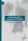 Marilena Papachristophorou - Performing Self in Ethnographic Fieldwork