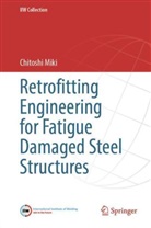 Chitoshi Miki - Retrofitting Engineering for Fatigue Damaged Steel Structures