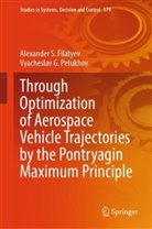 Alexander S Filatyev, Alexander S. Filatyev, Vyacheslav G Petukhov, Vyacheslav G. Petukhov - Through Optimization of Aerospace Vehicle Trajectories by the Pontryagin Maximum Principle