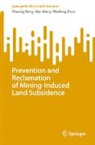 Shuning Dong, Hao Wang, Wanfang Zhou - Prevention and Reclamation of Mining-Induced Land Subsidence