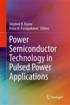 Stephen B Bayne, Stephen B. Bayne, N Pushpakaran, Bejoy N. Pushpakaran - Power Semiconductor Technology in Pulsed Power Applications