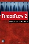 Oswald Campesato - TensorFlow 2 Pocket Primer