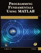 Michael Weeks - Programming Fundamentals Using MATLAB