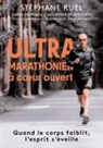 Stephane Ruel - Stephane Ruel ultra-marathonien à coeur ouvert