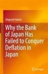 Shigeyuki Hattori - Why the Bank of Japan Has Failed to Conquer Deflation in Japan