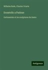 Wilhelm Bode, Charles Yriarte - Donatello a Padoue