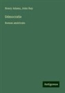 Henry Adams, John Hay - Démocratie