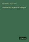 Charles Ritter, Eduard Zeller - Christian Baur et l'école de Tubingue