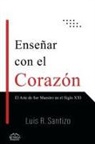 Luis R. Santizo - ENSEÑAR CON EL CORAZÓN